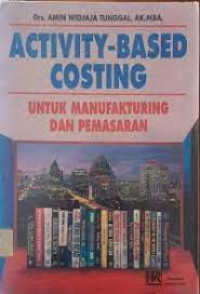 Image of Activity - Based Costing : Untuk Manufakturing dan Pemasaran