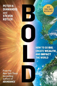 Image of Bold : how to go big, achieve success, and impact the world