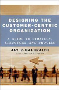 Image of Designing The Customer-Centric Organization