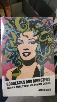 Image of Goddesses and Monsters Woman, Myth, Power, and Popular Culture