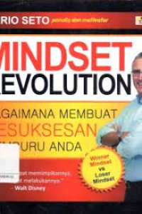 Image of MINDSET REVOLUTION : Bagaimana Membuat Kesuksesan Memburu Anda
