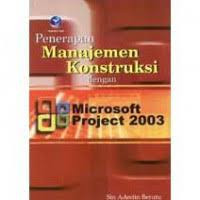 Image of Penerapan Manajemen Kontruksi dengan Microsoft Project 2003