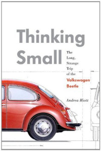 Image of Thinking Small: The Long, Strange Trip of the Volkswagen Beetle
