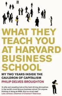 Image of WHAT THEY TEACH YOU AT HARVARD BUSINESS SCHOLL